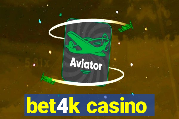 bet4k casino